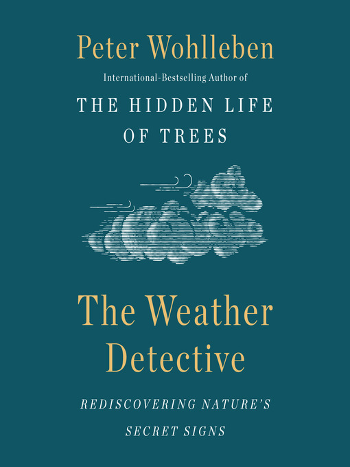 Title details for The Weather Detective by Peter Wohlleben - Available
